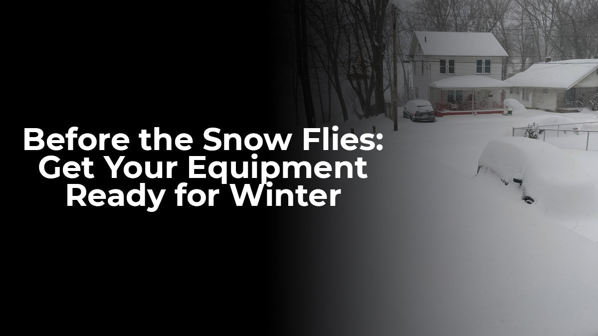 Before the Snow Flies: Get Your Equipment Ready for Winter