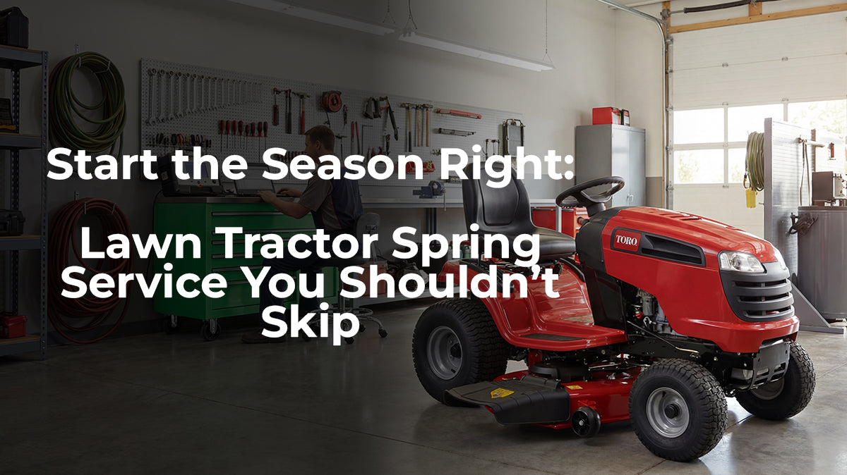 Start the Season Right: Lawn Tractor Spring Service You Shouldn’t Skip